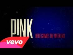 Pink - Here Comes The Weekend video
