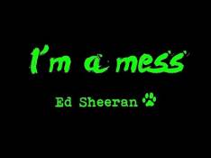 Ed Sheeran - I'm A Mess video