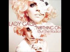 Unreleased 2012 Lady GaGa - Nothin On But The Radio video